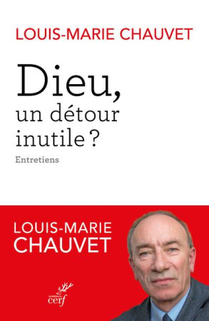 DIEU, UN DETOUR INUTILE ? - CHAUVET LOUIS-MARIE - CERF