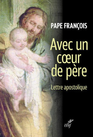 AVEC UN COEUR DE PERE - LETTRE APOSTOLIQUE DU PAPE FRANCOIS - PAPE FRANCOIS - CERF