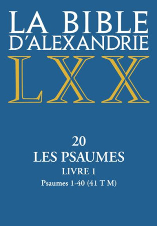 BIBLE D-ALEXANDRIE. LE LIVRE DES PSAUMES - TOME 1 - ANONYME - CERF