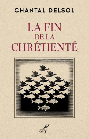 FIN DE LA CHRETIENTE (LA) - DELSOL CHANTAL - CERF