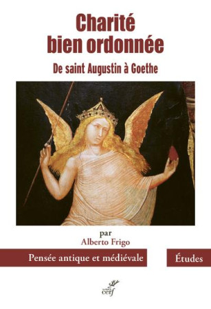 CHARITE BIEN ORDONNEE - DE SAINT AUGUSTIN A GOETHE - FRIGO ALBERTO - CERF