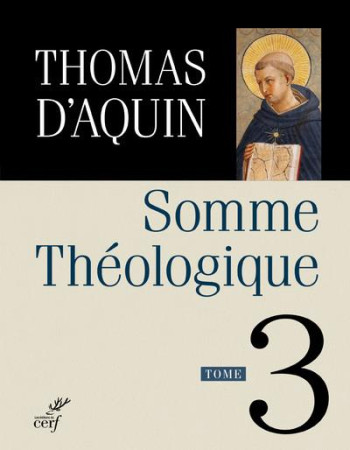 SOMME THEOLOGIQUE 3 - AQUIN THOMAS D- - CERF