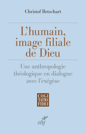 HUMAIN, IMAGE FILIALE DE DIEU - BETSCHART CHRISTOF - CERF