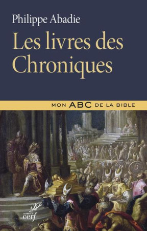 LE LIVRE DES CHRONIQUES - ABADIE PHILIPPE - CERF