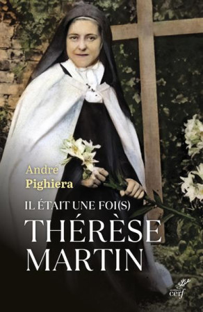 IL ETAIT UNE FOI(S) THERESE MARTIN - PIGHIERA ANDRE - CERF