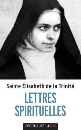 LETTRES SPIRITUELLES - SAINTE ELISABETH DE LA TRINITE - CERF