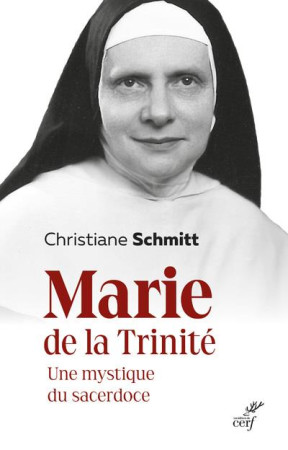 MARIE DE LA TRINITE, UNE MYSTIQUE DU SACERDOCE - SCHMITT CHRISTIANE - CERF