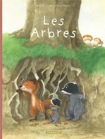 ARBRES (LES) / LA FAMILLE BLAIREAU-RENARDE PRESENTE - LUCIANI BRIGITTE - DARGAUD