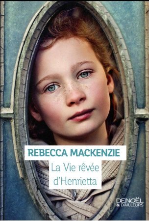 VIE REVEE D-HENRIETTA - MACKENZIE REBECCA - Denoël