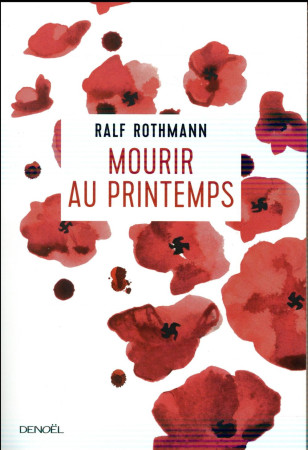 MOURIR AU PRINTEMPS - ROTHMANN RALF - Denoël