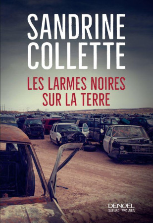 LARMES NOIRES SUR LA TERRE - COLLETTE SANDRINE - Denoël