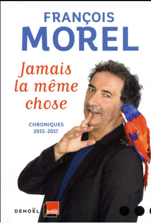 JAMAIS LA MEME CHOSE - MOREL FRANCOIS - Denoël