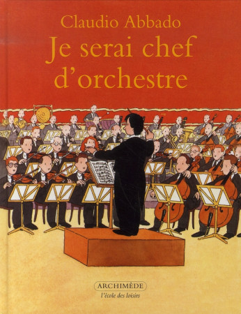 JE SERAI CHEF D-ORCHESTRE - ABBADO CLAUDIO / VAL - EDL