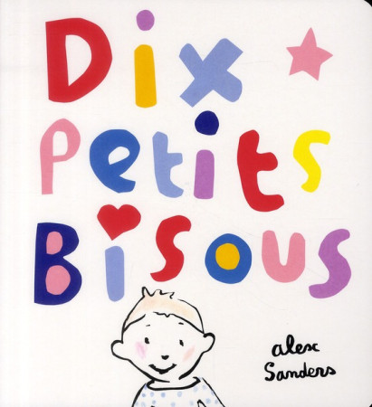 DIX PETITS BISOUS - SANDERS ALEX - EDL