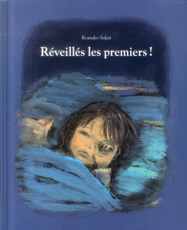 REVEILLES LES PREMIERS - SAKAI KOMAKO - Ecole des loisirs