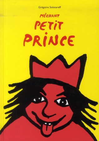 MECHANT PETIT PRINCE - SOLOTAREFF GREGOIRE - Ecole des loisirs