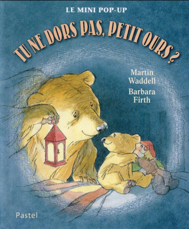 TU NE DORS PAS PETIT OURS MINI POP UP - FIRTH BARBARA / WADD - Ecole des loisirs