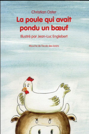 POULE QUI AVAIT PONDU UN BOEUF (LA) - OSTER CHRISTIAN / EN - Ecole des loisirs