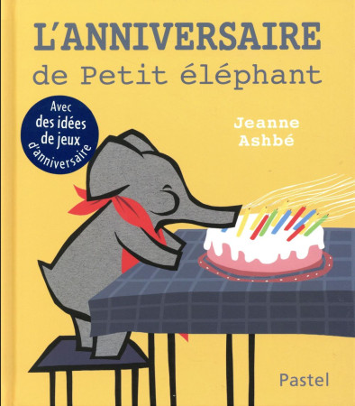 ANNIVERSAIRE DE PETIT ELEPHANT - ASHBE JEANNE - EDL