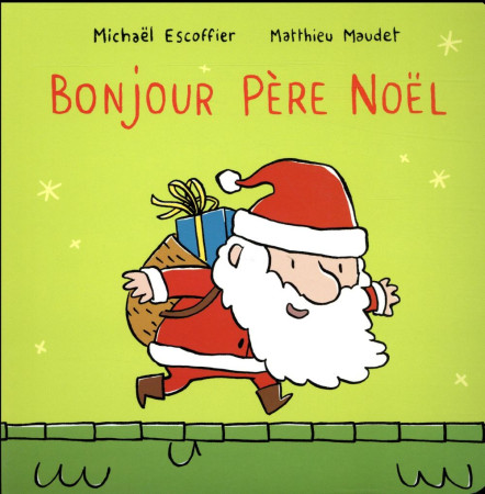 BONJOUR PERE NOEL - MAUDET MATTHIEU / ES - Ecole des loisirs