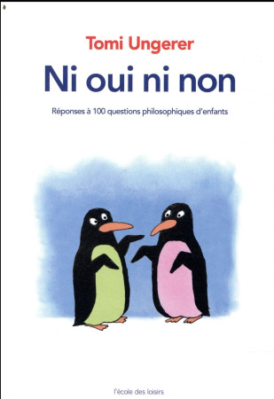 NI OUI NI NON / REPONSES A 100 QUESTIONS PHILOSOPHIQUES D-ENFANTS - UNGERER TOMI - EDL