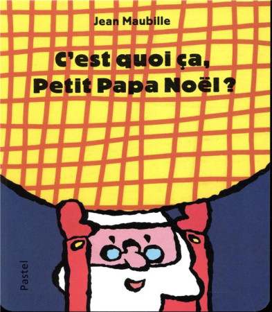 C-EST QUOI CA PETIT PAPA NOEL ? - MAUBILLE JEAN - EDL