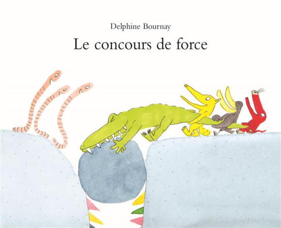 LE CONCOURS DE FORCE - BOURNAY DELPHINE - EDL