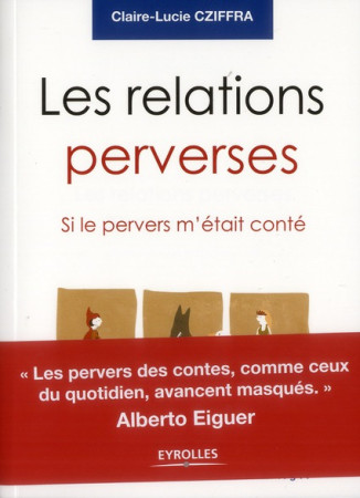 LES RELATIONS PERVERSES. SI LE PERVERS M-ET AIT CONTE. - CZIFFRA/EIGUER - EYROLLES