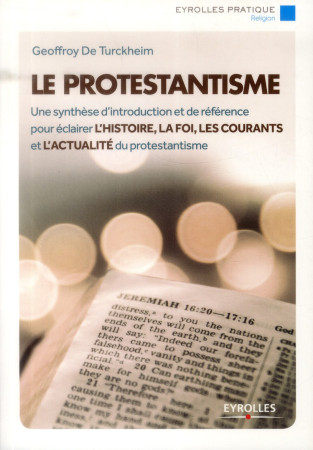 PROTESTANTISME. UNE SYNTHESE D- INTRODUCTION ET DE REFERENCE POUR ECLAIRER L-HIST - TURCKHEIM GEOFFROY D - Eyrolles