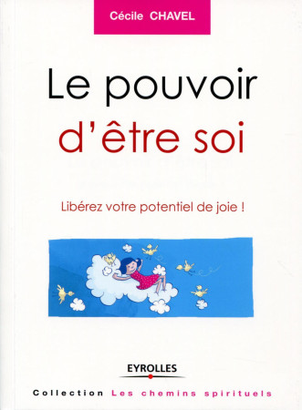 POUVOIR D ETRE SOI  LIBEREZ VOTRE POTENTIEL DE JOIE - Cécile Chavel - EYROLLES