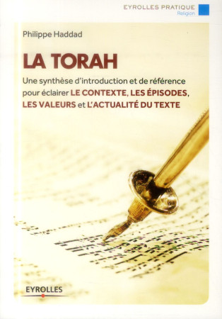 TORAH  UNE SYNTHESE D INTRODUCTION ET DE REFERENCE POUR ECLAIRER LE CONTEXTE  LES E - HADDAD PHILIPPE - Eyrolles