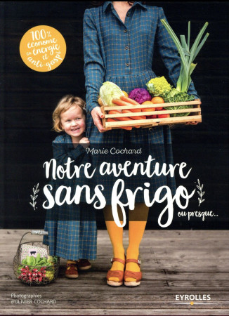 NOS AVENTURES SANS FRIGO... OU PRESQUE - COCHARD MARIE - Eyrolles