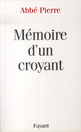 MEMOIRE D-UN CROYANT - ABBE PIERRE - FAYARD