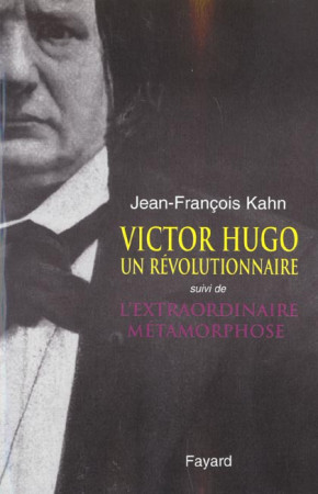 VICTOR HUGO, UN REVOLUTIONNAIRE - KAHN JEAN-FRANCOIS - FAYARD