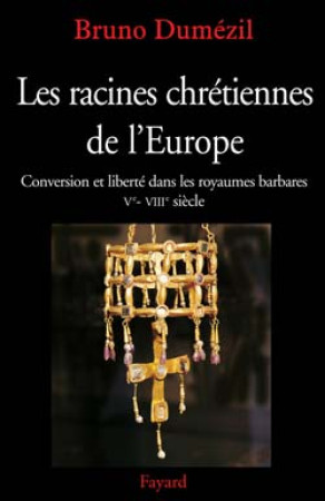 RACINES CHRETIENNES DE L-EUROPE - DUMEZIL BRUNO - FAYARD