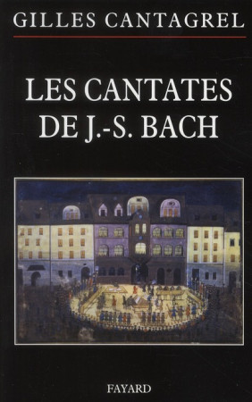 LES CANTATES DE BACH - CANTAGREL GILLES - FAYARD