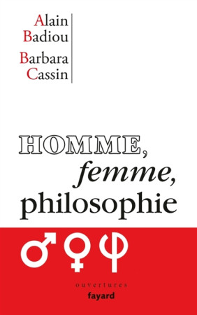 HOMME, FEMME, PHILOSOPHIE - BADIOU/CASSIN - FAYARD