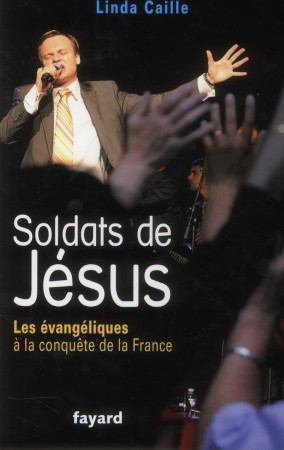 SOLDATS DE JESUS - CAILLE LINDA - Fayard