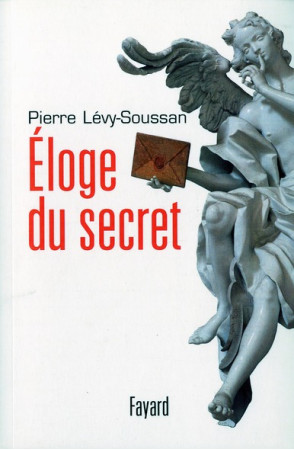 ELOGE DU SECRET - LEVY-SOUSSAN PIERRE - FAYARD