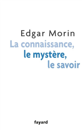 CONNAISSANCE, IGNORANCE, MYSTERE - MORIN EDGAR - Fayard