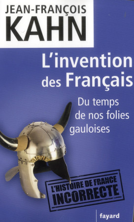 L-INVENTION DES FRANCAIS - KAHN JEAN-FRANCOIS - FAYARD