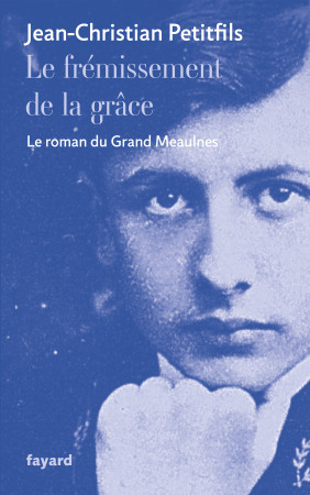 FREMISSEMENT DE LA GRACE - Jean-Christian Petitfils - FAYARD