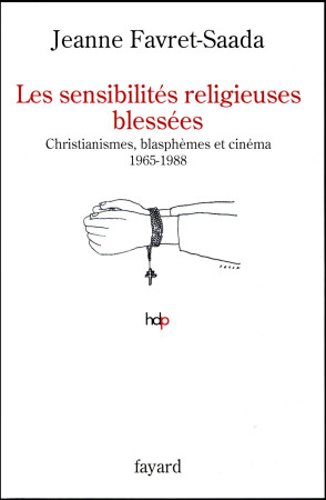 SENSIBILITES RELIGIEUSES BLESSEES - FAVRET-SAADA JEANNE - Fayard