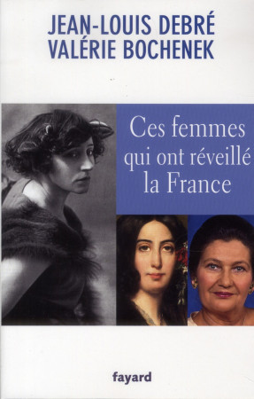 CES FEMMES QUI ONT REVEILLE LA FRANCE - DEBRE JEAN-LOUIS - Fayard