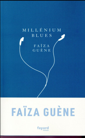 MILLENIUM BLUES - GUENE FAIZA - FAYARD