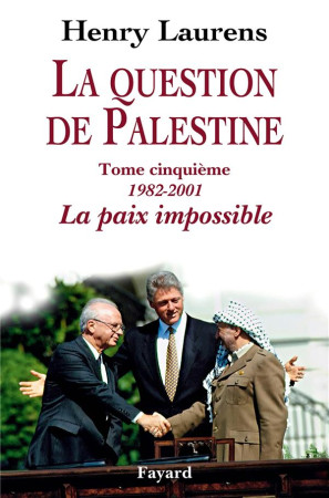 QUESTION DE PALESTINE, TOME 5 - LAURENS HENRY - Fayard