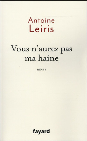 VOUS N-AUREZ PAS MA HAINE - LEIRIS ANTOINE - Fayard