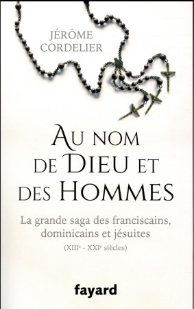 AU NOM DE DIEU ET DES HOMMES - CORDELIER JEROME - Fayard