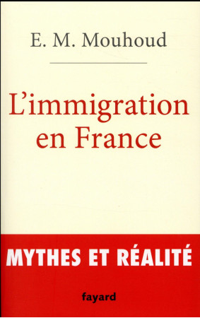 IMMIGRATION EN FRANCE - MOUHOUD E.M. - Fayard