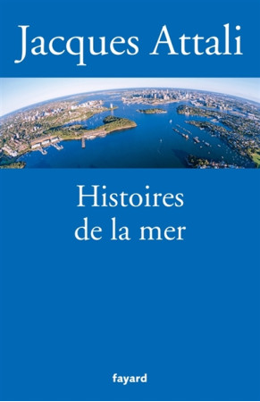 HISTOIRE ET AVENIR DES MERS - ATTALI JACQUES - Fayard